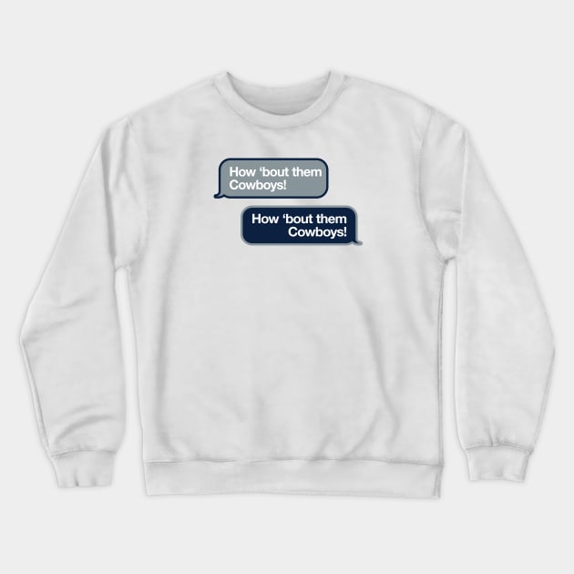 How 'bout them Cowboys Text Message Crewneck Sweatshirt by Rad Love